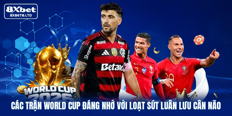 Các trận World Cup đáng nhớ với loạt sút luân lưu cân não