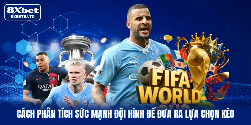 Cách phân tích sức mạnh đội hình để đưa ra lựa chọn kèo