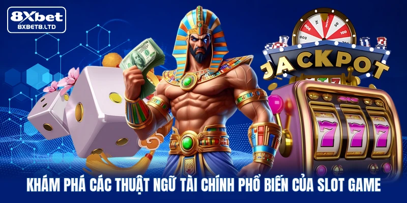 Khám phá các thuật ngữ tài chính phổ biến của Slot game