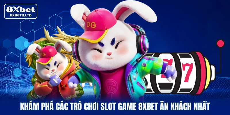 Khám phá các trò chơi slot game 8xbet ăn khách nhất