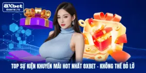 top su kien khuyen mai hot nhat 8xbet khong the bo lo